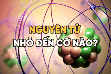 Nguyên tử nhỏ đến cỡ nào?
