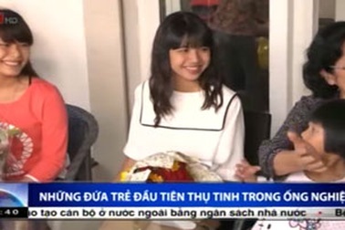 Gặp lại những đứa trẻ thụ tinh trong ống nghiệm đầu tiên tại Việt Nam