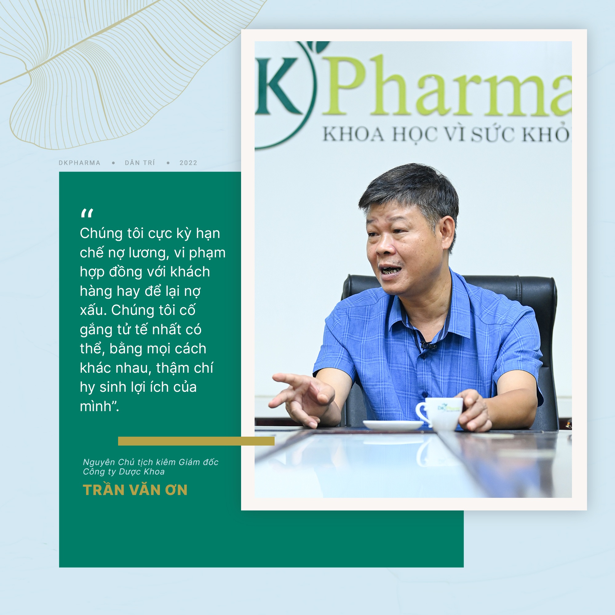 PGS. TS. Trần Văn Ơn: Ở DKPharma, chúng tôi tâm niệm phải tử tế - 9 PGS. TS. Trần Văn Ơn: Ở DKPharma, chúng tôi tâm niệm phải tử tế - 9