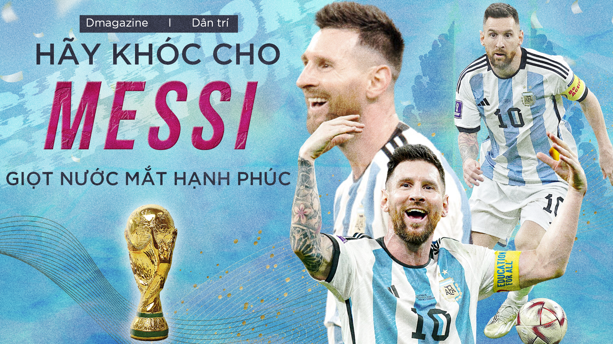 Argentina vô địch World Cup: Hãy khóc cho Messi giọt nước mắt hạnh phúc