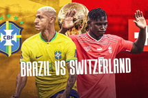 Brazil - Thụy Sĩ (23h00 ngày 28/11): Xong sớm… nghỉ sớm