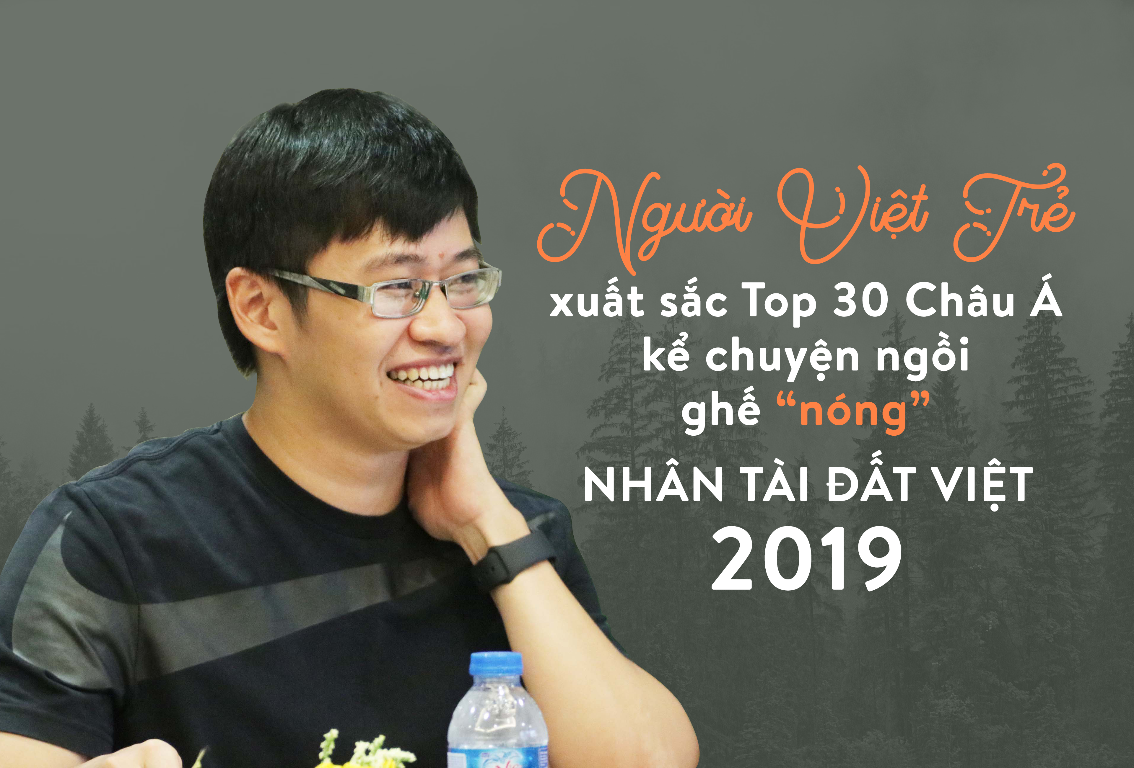 Người Việt trẻ xuất sắc ở Châu Á kể chuyện ngồi ghế “nóng” Nhân tài Đất Việt 2019