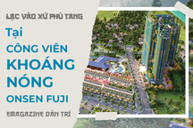 Lạc vào xứ Phù Tang tại Công viên khoáng nóng Onsen Fuji