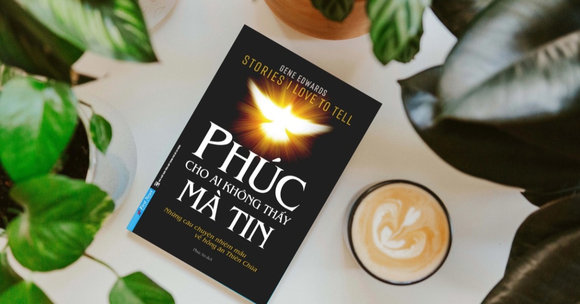 Phúc cho ai không thấy mà tin: Cuốn sách hướng người đọc đến sự tử tế - 1 Phúc cho ai không thấy mà tin: Cuốn sách hướng người đọc đến sự tử tế - 1