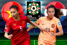 Tuyển nữ Việt Nam thi đấu ra sao trước Hà Lan?