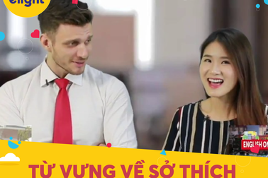 Học tiếng Anh: Từ vựng và cách nói về sở thích thế nào cho hay?