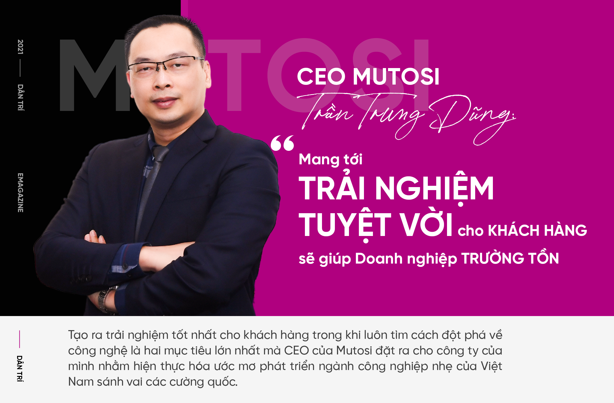 CEO Mutosi Trần Trung Dũng: Mang tới trải nghiệm tuyệt vời cho khách hàng sẽ giúp Doanh nghiệp trường tồn