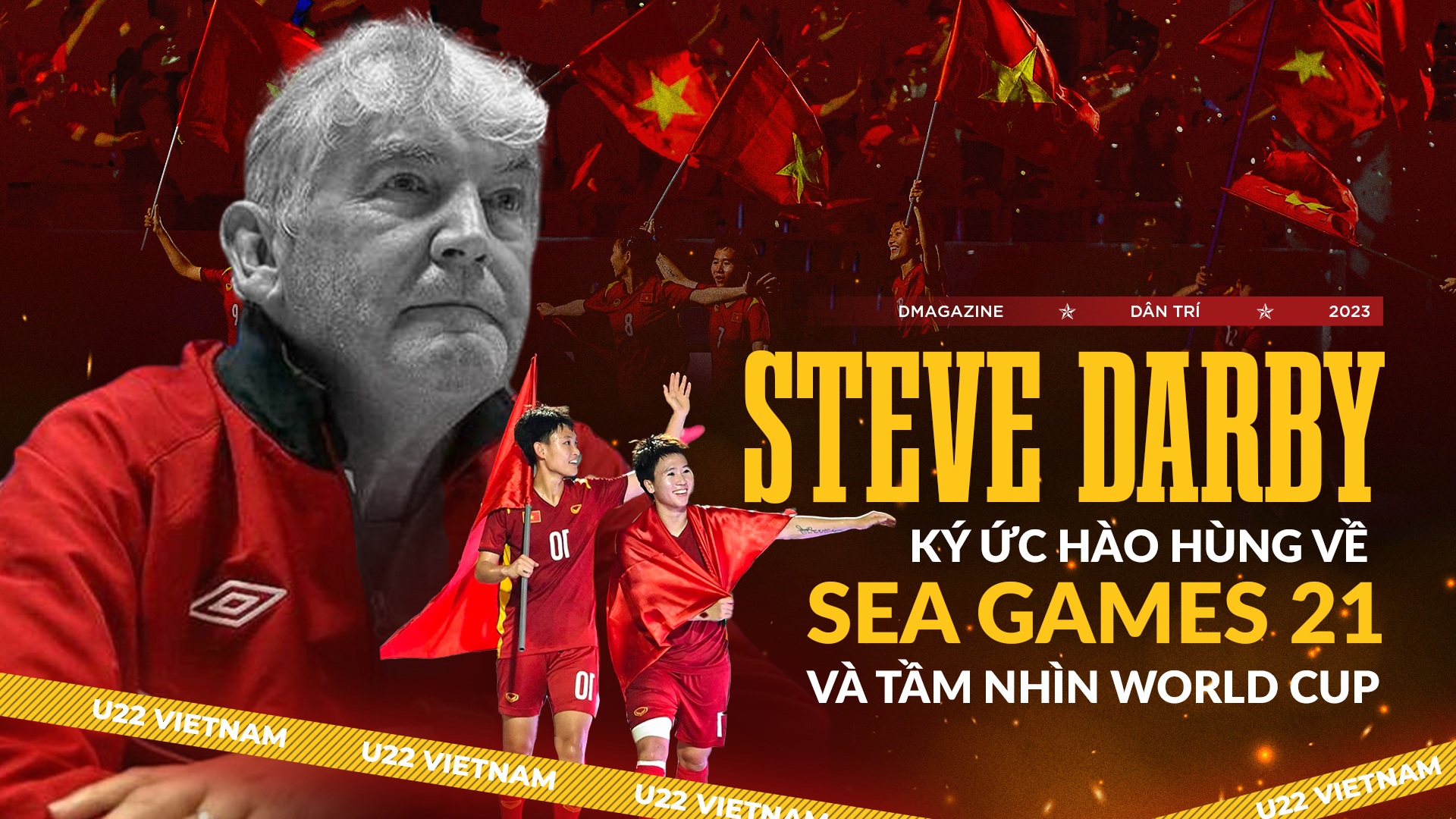 Steve Darby: Ký ức hào hùng về SEA Games 21 và tầm nhìn World Cup