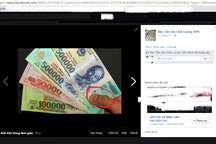 "Tiền giả" rao trên Facebook: Tham mua tiền giả, mất toi tiền thật!