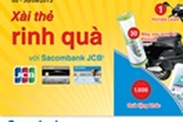 Xài thẻ rinh quà với thẻ Sacombank JCB