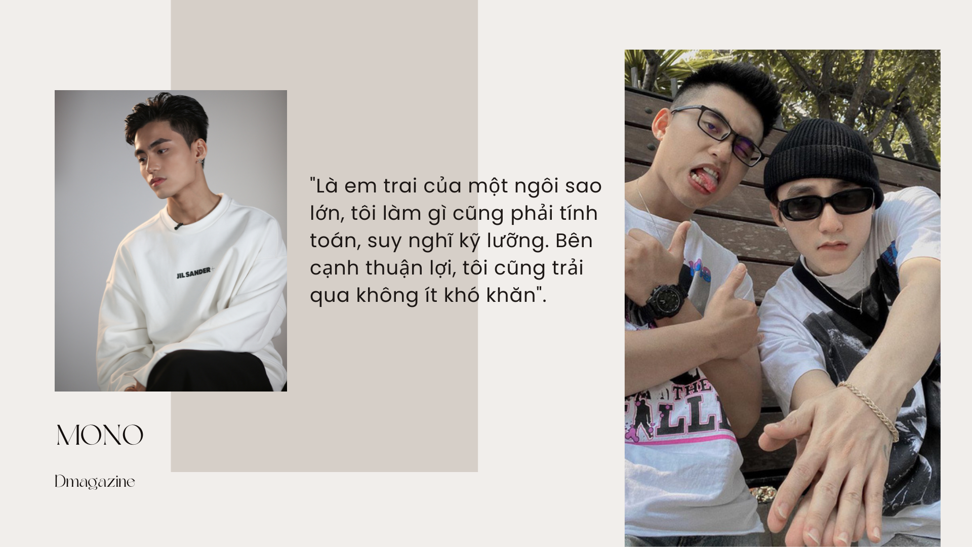 MONO - em trai Sơn Tùng thành ca sĩ: Anh tôi làm được, sao tôi lại không? - 4 MONO - em trai Sơn Tùng thành ca sĩ: Anh tôi làm được, sao tôi lại không? - 4
