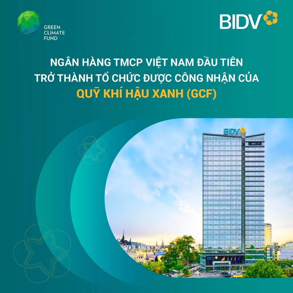 BIDV ក្លាយជាអង្គការទទួលស្គាល់នៃមូលនិធិអាកាសធាតុបៃតង (GCF) - ១ BIDV trở thành tổ chức được công nhận của Quỹ Khí hậu Xanh (GCF) - 1