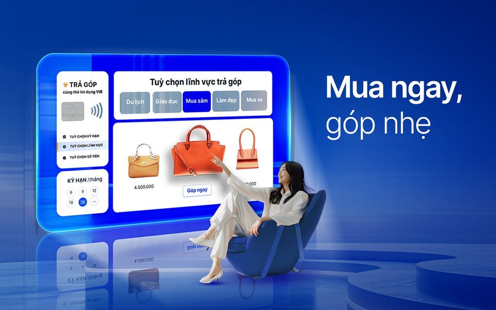 Mua ngay, góp nhẹ cùng VIB: lãi suất 0%, 0 đồng phí và ưu đãi đến 40% - 1