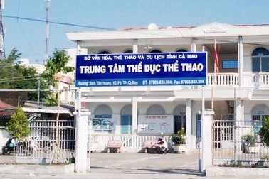 Đề nghị cách chức Giám đốc Trung tâm TDTT Cà Mau