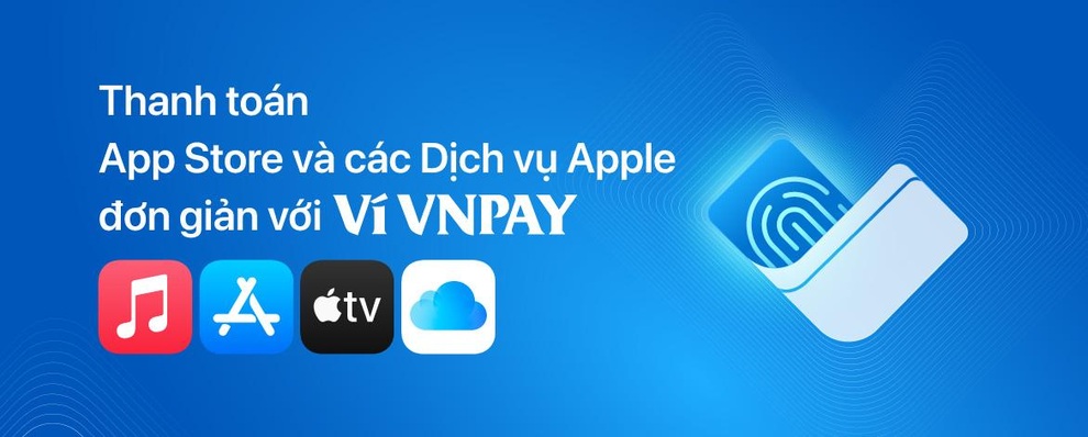 Ví VNPAY trở thành phương thức thanh toán cho App Store và dịch vụ Apple tại Việt Nam - 1 Ví VNPAY trở thành phương thức thanh toán cho App Store và dịch vụ Apple tại Việt Nam - 1
