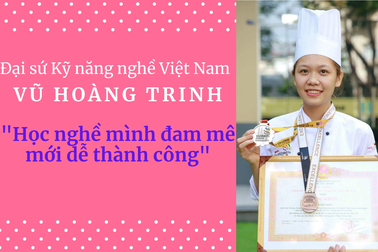 Bảng thành tích "khủng" của Đại sứ Kỹ năng nghề Việt Nam Vũ Hoàng Trinh