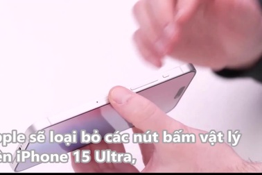 Lộ video mô hình mẫu cho thấy thiết kế hoàn chỉnh của iPhone 15 Ultra