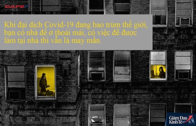 Đại dịch Covid-19 bao trùm thế giới, hãy biết ơn vì chúng ta thực sự may mắn khi vẫn có việc để làm từ xa, có tiền để đặt hàng qua mạng... - Ảnh 1.