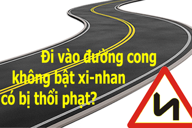 Đi vào đường cong có phải bật đèn báo rẽ không?