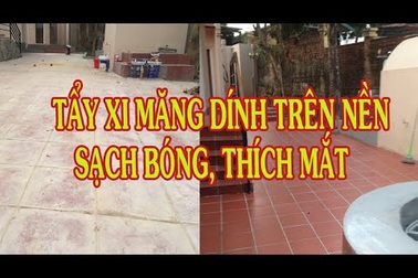 Cách tẩy xi măng trên nền gạch đơn giản bằng nước tẩy, chất tẩy xi măng HT01 - 0981577666