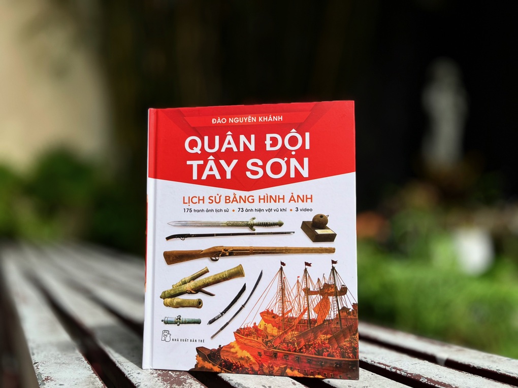Sách lịch sử gần 250 hình ảnh chân thực về quân đội Tây Sơn - 1 Sách lịch sử gần 250 hình ảnh chân thực về quân đội Tây Sơn - 1