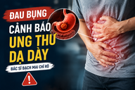Kiểu đau bụng quen thuộc cảnh báo ung thư dạ dày