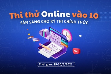 Ngày 29-30/5, tổ chức thi thử trực tuyến vào lớp 10