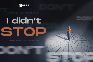 Prep truyền cảm hứng cho Gen Z với chiến dịch "Tôi đã không dừng lại"