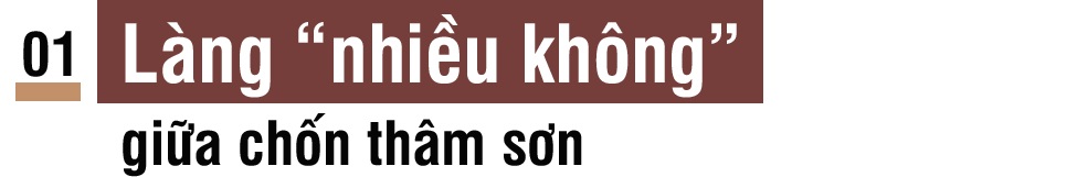Cuộc sống khốn khó của làng nhiều không giữa chốn thâm sơn - 1 Cuộc sống khốn khó của làng nhiều không giữa chốn thâm sơn - 1