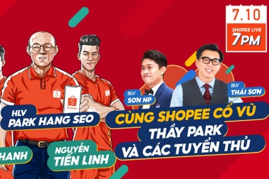 Theo dõi Shopee Live cổ vũ thầy trò HLV Park Hang Seo trước trận Việt Nam - Trung Quốc