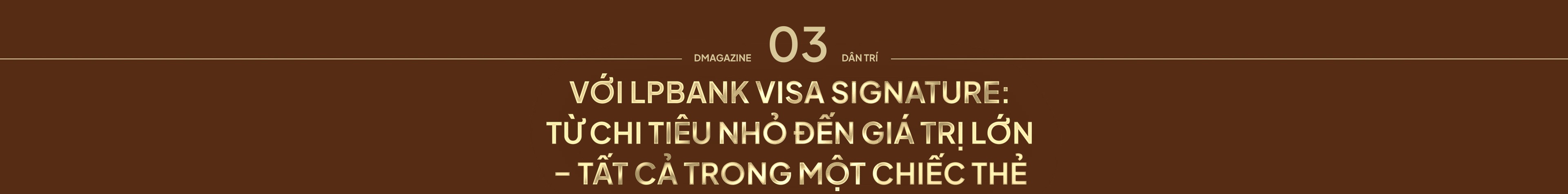LPBank Visa Signature đồng hành cùng khách hàng trong hành trình sống trọn vẹn - 11 LPBank Visa Signature đồng hành cùng khách hàng trong hành trình sống trọn vẹn - 11