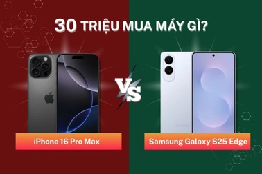 30 triệu đồng chọn iPhone 16 Pro Max hay Galaxy S25 Edge: Kết quả đã rõ