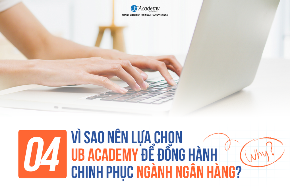 UB Academy - nơi thực hiện hóa giấc mơ làm Ngân hàng - 5 UB Academy - nơi thực hiện hóa giấc mơ làm Ngân hàng - 5