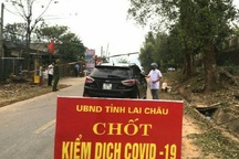 Một ca mắc Covid-19, Lai Châu cách ly 28 ngày khu dân cư có ca bệnh