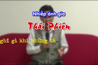 Nhiếp ảnh gia Thái Phiên tiết lộ đắng cay - tủi hờn khi theo nghề chụp ảnh khoả thân.