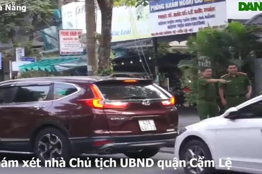 Khám xét nhà Chủ tịch UBND quận Cẩm Lệ