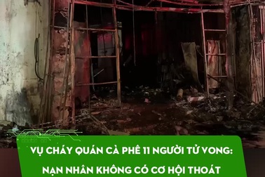 Vụ cháy 11 người tử vong: Nạn nhân không có cơ hội thoát bằng cửa chính