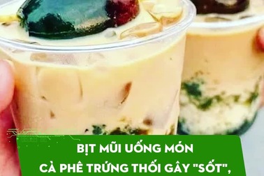 Bịt mũi uống món cà phê trứng thối gây "sốt", không phải ai cũng dám thử