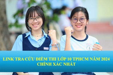 TPHCM công bố điểm thi lớp 10, link tra cứu chính xác nhất