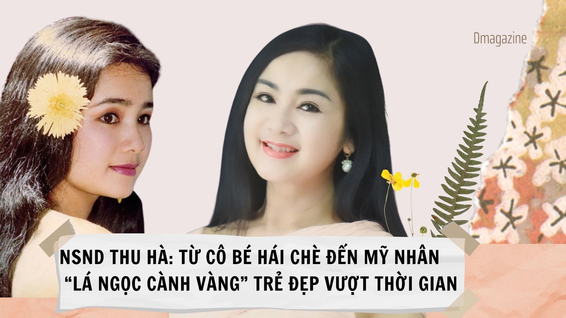 NSND Thu Hà: Từ cô bé hái chè đến mỹ nhân "Lá ngọc cành vàng" không tuổi