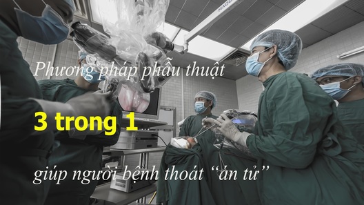 Phương pháp phẫu thuật 3 trong 1 giúp người bệnh thoát “án tử”