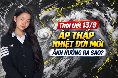 Thời tiết 13/9: Áp thấp nhiệt đới ảnh hưởng ra sao đến các khu vực?