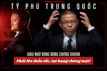 Tỷ phú Trung Quốc phất lên thần tốc, tụt hạng chóng mặt