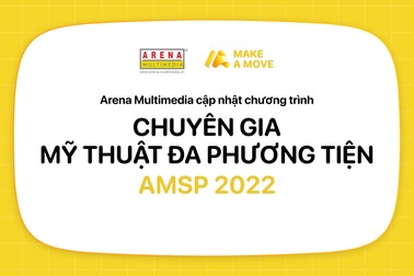 Arena Multimedia cập nhật chương trình Chuyên gia Mỹ thuật Đa phương tiện 2022