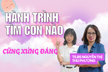 Bác sĩ IVF: "Hành trình làm mẹ nào cũng xứng đáng và hạnh phúc"