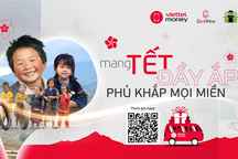 Cùng Viettel Money "Mang Tết đầy ắp phủ khắp mọi miền"