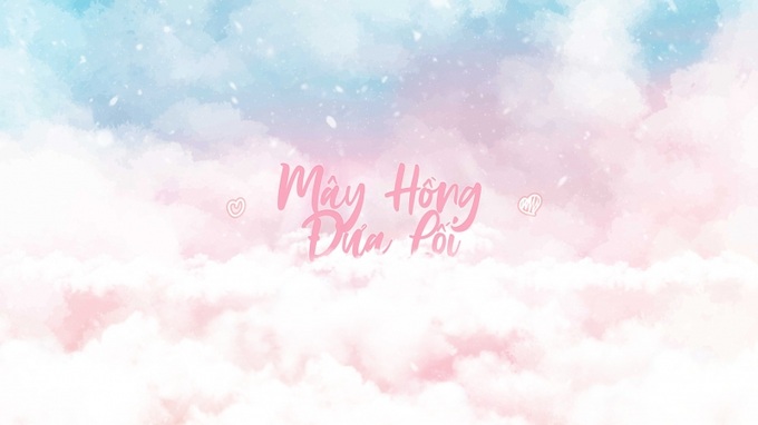 Poster đáng yêu của MV Mây Hồng Đưa Lối khiến người hâm mộ vô cùng thích thú.