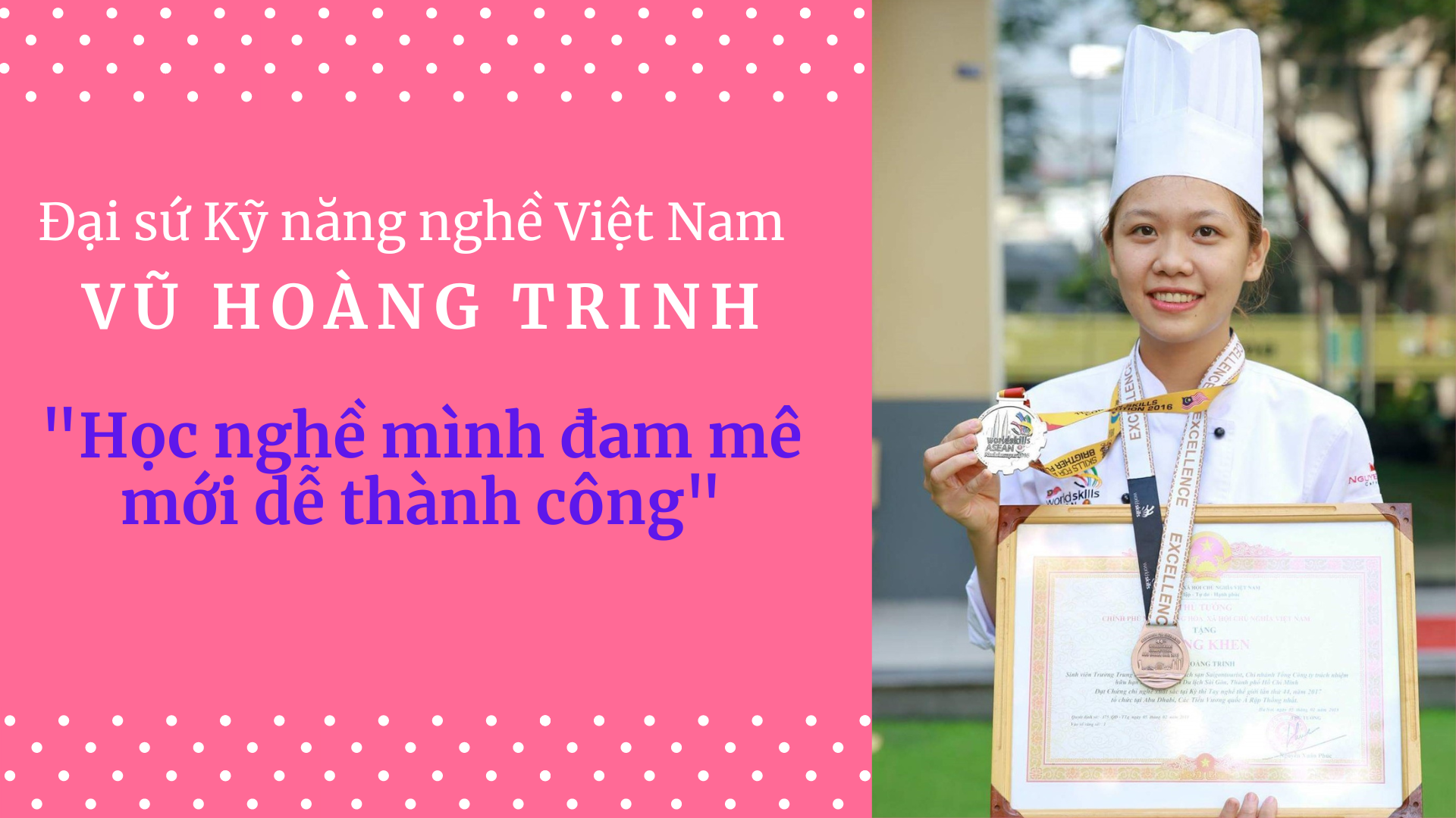 Bảng thành tích "khủng" của Đại sứ Kỹ năng nghề Việt Nam Vũ Hoàng Trinh