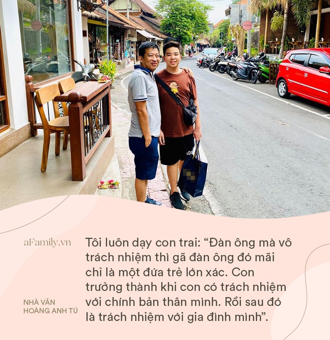 Nhà văn Hoàng Anh Tú: "Tôi luôn nói với con, đàn ông mà vô trách nhiệm thì gã đàn ông đó mãi chỉ là một đứa trẻ lớn xác" - Ảnh 2. Nhà văn Hoàng Anh Tú: "Tôi luôn nói với con, đàn ông mà vô trách nhiệm thì gã đàn ông đó mãi chỉ là một đứa trẻ lớn xác" - Ảnh 2.