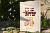 Sách "Thực hành văn hóa tín ngưỡng Việt Nam": Tìm về cội nguồn người Việt